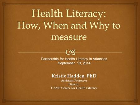Health Literacy: How, When and Why to measure