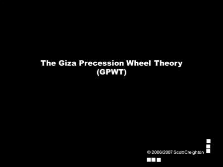 The Giza Precession Wheel Theory (GPWT) © 2006/2007 Scott Creighton.