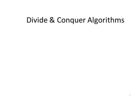 1 Divide & Conquer Algorithms. 2 Recursion Review A function that calls itself either directly or indirectly through another function Recursive solutions.