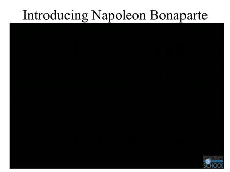 Introducing Napoleon Bonaparte