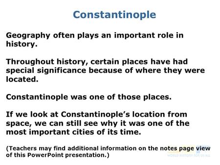 Constantinople Geography often plays an important role in history. Throughout history, certain places have had special significance because of where they.