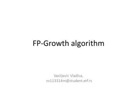 FP-Growth algorithm Vasiljevic Vladica,
