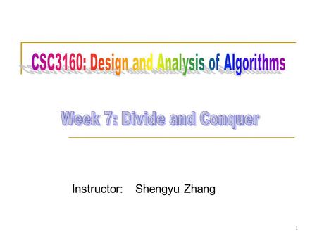 Instructor: Shengyu Zhang 1. Example 1: Merge sort 2.