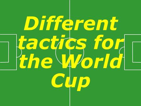 Different tactics for the World Cup. The English Depending on the wind, the position of the scorer can vary.