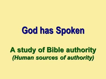 God has Spoken A study of Bible authority (Human sources of authority)
