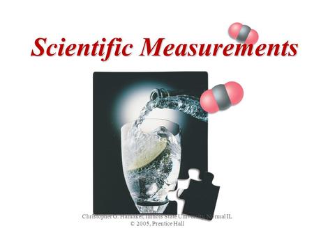 Christopher G. Hamaker, Illinois State University, Normal IL © 2005, Prentice Hall Scientific Measurements.