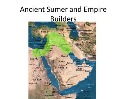 Ancient Sumer and Empire Builders. The Fertile Crescent First known civilization in area, Mesopotamia, “between the rivers” in Greek Between Tigris and.