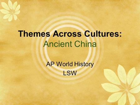 Themes Across Cultures: Ancient China