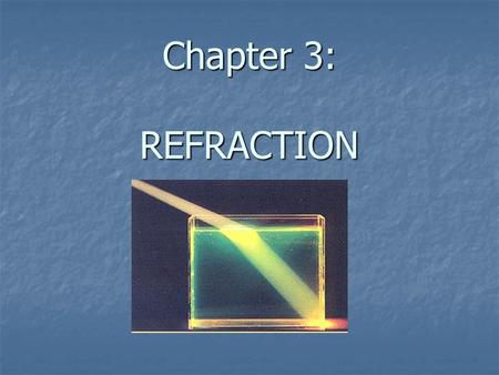 Chapter 3: REFRACTION. boundary incident ray reflected ray refracted ray S = light source.