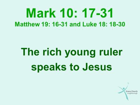 Mark 10: Matthew 19: and Luke 18: 18-30