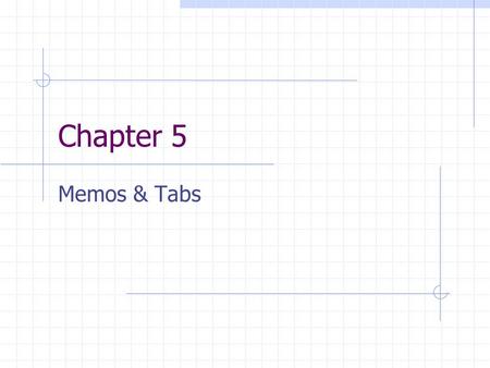 Chapter 5 Memos & Tabs.