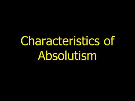 Characteristics of Absolutism