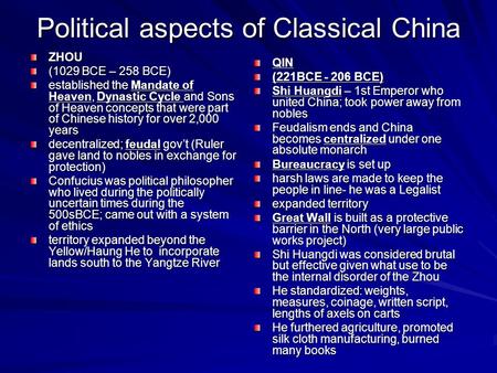 Political aspects of Classical China ZHOU (1029 BCE – 258 BCE) established the Mandate of Heaven, Dynastic Cycle and Sons of Heaven concepts that were.