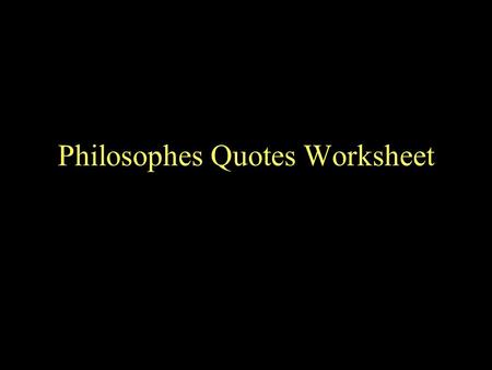 Philosophes Quotes Worksheet. 1) “I don’t trust the people to do what is best for them. Granted, I want to bring some kind of order to their lives, but.