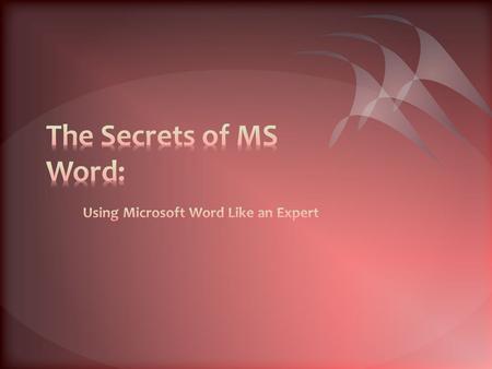 After attending this workshop, students should be able to complete the following tasks involving MS Word:
