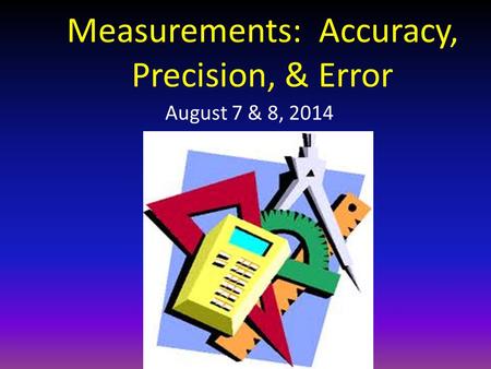 Measurements: Accuracy, Precision, & Error