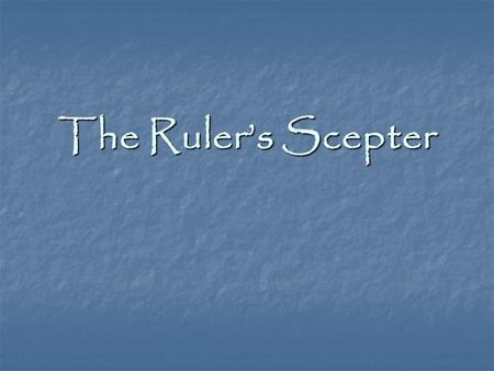 The Ruler’s Scepter. Esther 4 & 5 Life? Or Death?