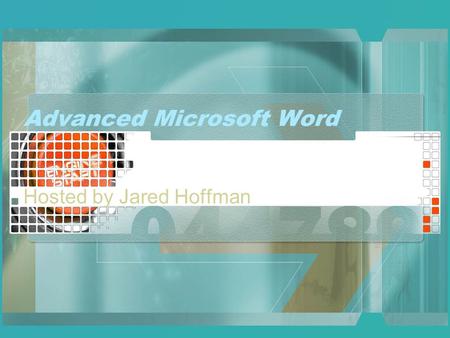 Advanced Microsoft Word Hosted by Jared Hoffman Topics Keyboard Shortcuts Customizing Toolbars and Menus Auto Format & Auto Correct Tabs Inserting Pictures.