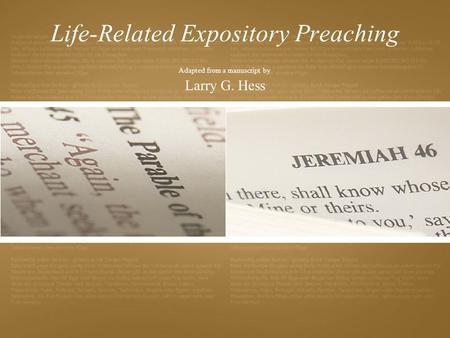 Life-Related Expository Preaching Adapted from a manuscript by Larry G. Hess.
