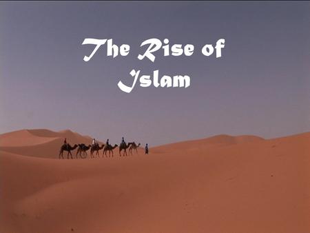The Rise of Islam. Geography of Arabia Arabia is a peninsula that is mostly desert. There is intense heat. Water is found only at oases, green areas fed.
