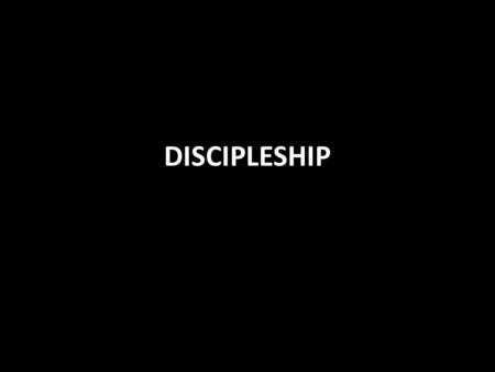 DISCIPLESHIP. What is a disciple? A pupil or student Adherent to philosophy John 9:28 Greeks would send children to live with teacher and imitate him.