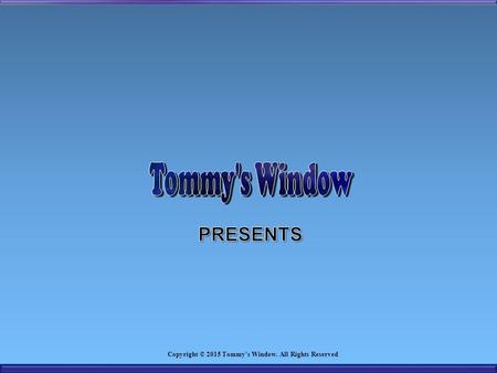 Copyright © 2015 Tommy's Window. All Rights Reserved.