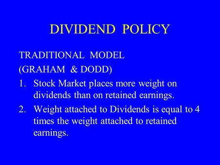 DIVIDEND POLICY TRADITIONAL MODEL (GRAHAM & DODD)