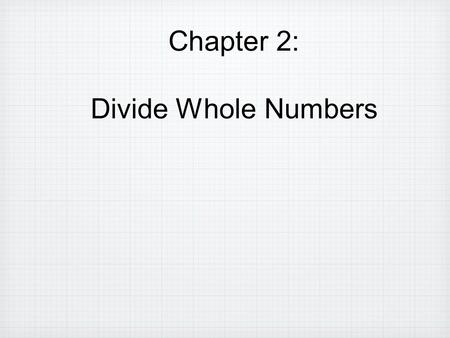 Chapter 2: Divide Whole Numbers.