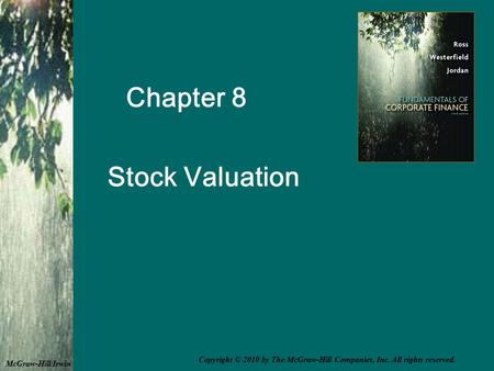 Chapter 8 Stock Valuation McGraw-Hill/Irwin Copyright © 2010 by The McGraw-Hill Companies, Inc. All rights reserved.