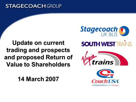 Return of Value 2007 Update on current trading and prospects and proposed Return of Value to Shareholders 14 March 2007.