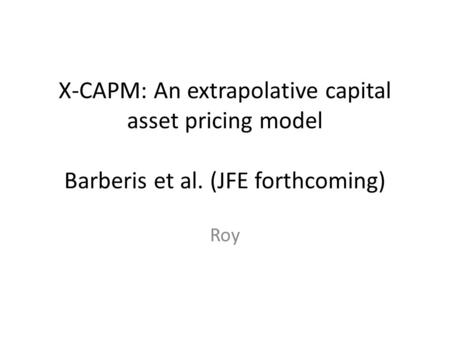 X-CAPM: An extrapolative capital asset pricing model Barberis et al