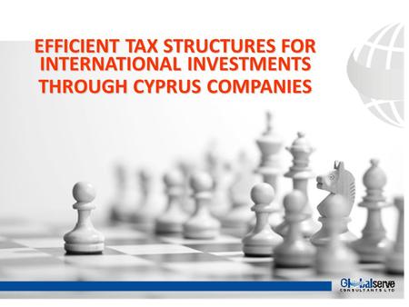 EFFICIENT TAX STRUCTURES FOR INTERNATIONAL INVESTMENTS