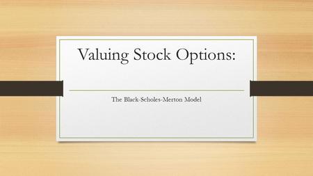 Valuing Stock Options: The Black-Scholes-Merton Model.