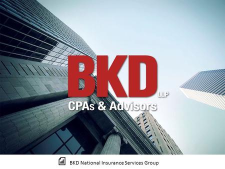 BKD National Insurance Services Group. TAX UPDATE Thomas F. Wheeland Partner BKD National Insurance Services Group.
