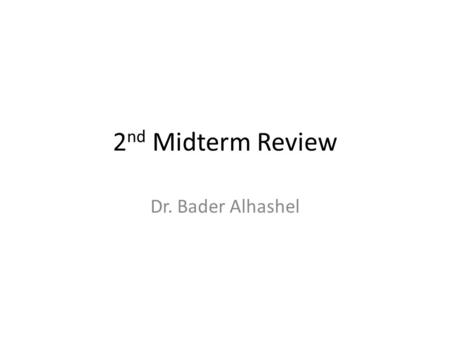 2 nd Midterm Review Dr. Bader Alhashel. Chapter 14 Capital Structure & Leverage Book, Market, or “Target” Weights? – Capital – Capital structure – Optimal.