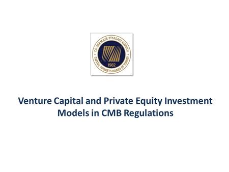 Venture Capital and Private Equity Investment Models in CMB Regulations.