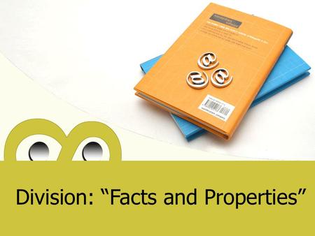 Division: “Facts and Properties”