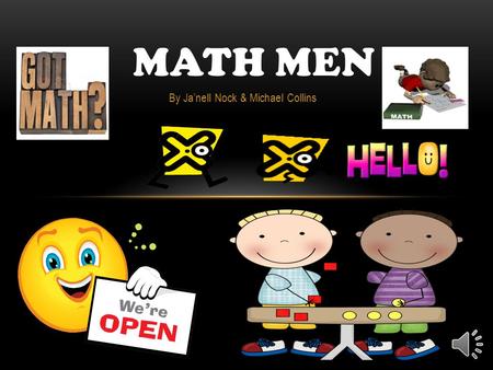 By Ja’nell Nock & Michael Collins MATH MEN Multiplication is a math skill that is just like adding. Multiplication is also a kind of method used to find.