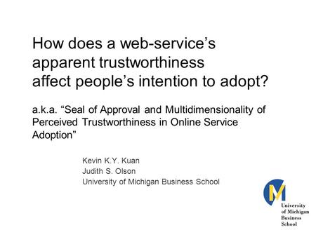 How does a web-service’s apparent trustworthiness affect people’s intention to adopt? a.k.a. “Seal of Approval and Multidimensionality of Perceived Trustworthiness.