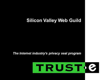 The Internet industry’s privacy seal program Silicon Valley Web Guild.