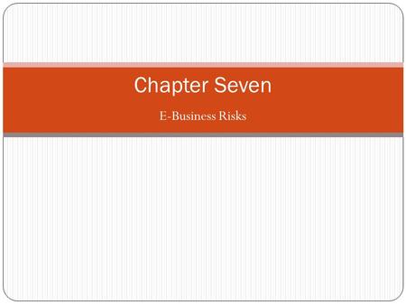 E-Business Risks Chapter Seven. E-Business Models EDI Web pages The online environment Distributed e-business and intranets Supply chain linkage Collaborative.