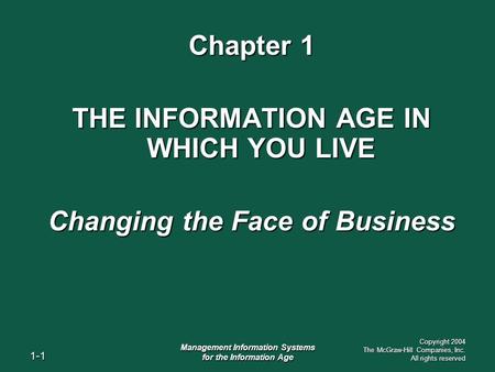 1-1 Management Information Systems for the Information Age Copyright 2004 The McGraw-Hill Companies, Inc. All rights reserved Chapter 1 THE INFORMATION.