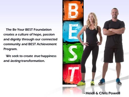 The Be Your BEST Foundation creates a culture of hope, passion and dignity through our connected community and BEST Achievement Program. The Be Your BEST.