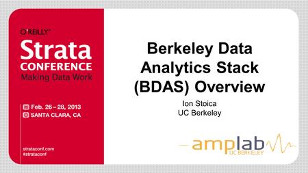 Berkeley Data Analytics Stack (BDAS) Overview Ion Stoica UC Berkeley UC BERKELEY.
