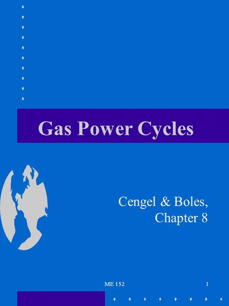 Gas Power Cycles Cengel & Boles, Chapter 8 ME 152.