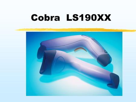 Cobra LS190XX. Symbol Confidential PERFORMANCE PRICE LS210X HotShot Low End Mid-Range Price/Performance Current Product Positioning Price Leaders LT18XX.