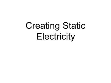 Creating Static Electricity. Electrical Insulators Conductivity is the ability of materials to allow electrons to move freely in them Materials that hold.