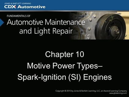 Chapter 10 Motive Power Types– Spark-Ignition (SI) Engines
