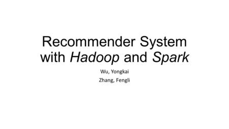 Recommender System with Hadoop and Spark