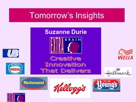 Tomorrow’s Insights Suzanne Durie. Tomorrow’s Insights The Power of Trends The NPD Radar Looking for Patterns Focussing the Signals Lift Off!